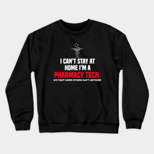 i cant stay at home im a pharmacy tech. Crewneck Sweatshirt